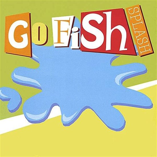 Cover for Go Fish · Go Fish Splash (CD)