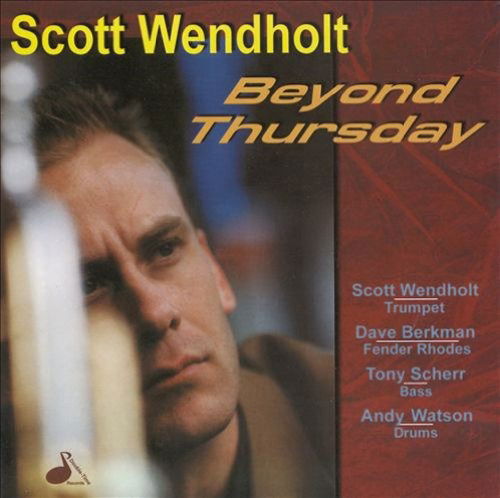 Cover for Scott Wendholt  · Beyond Thursday (CD) (1997)