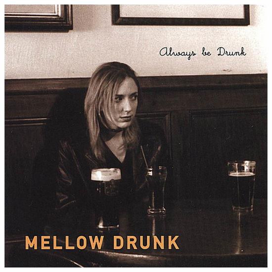 Cover for Mellow Drunk · Always Be Drunk (CD) (2006)