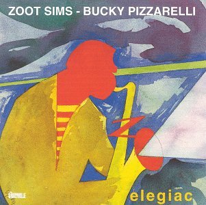 Cover for Sims, Zoot / Bucky Pizzareli · Elegiac -Live In Ny,1980- (CD) (2011)