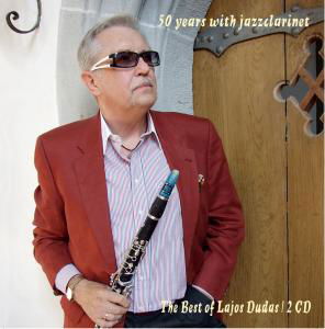 50 years of jazzclarinett - Lajos Dudas - Musikk - JAZZSICK - 0718750989826 - 11. februar 2011