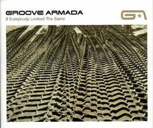 If Everybody Looked the Same -cds- - Groove Armada - Musikk -  - 0724389595826 - 