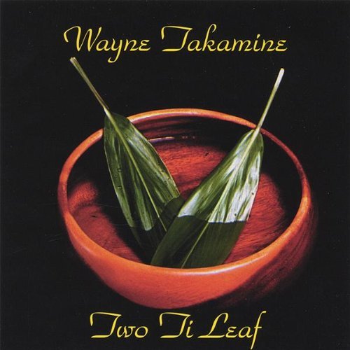 Two Ti Leaf - Wayne Takamine - Music -  - 0734015284826 - October 11, 2005