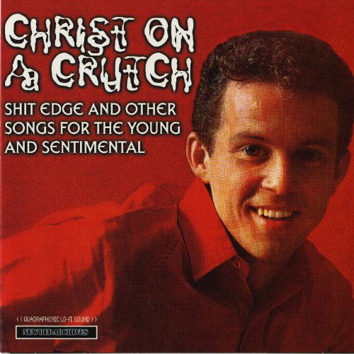 Cover for Christ On A Crutch · Shit Edge and Other Songs for the Young (CD) (2016)