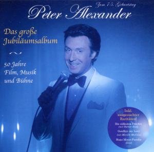 Das Grosse Jubilaumsalbum - 50 Jahre Film, Musik Und Buhne - Peter Alexander - Musik - ARIOLA - 0743218593826 - 9. Juli 2001