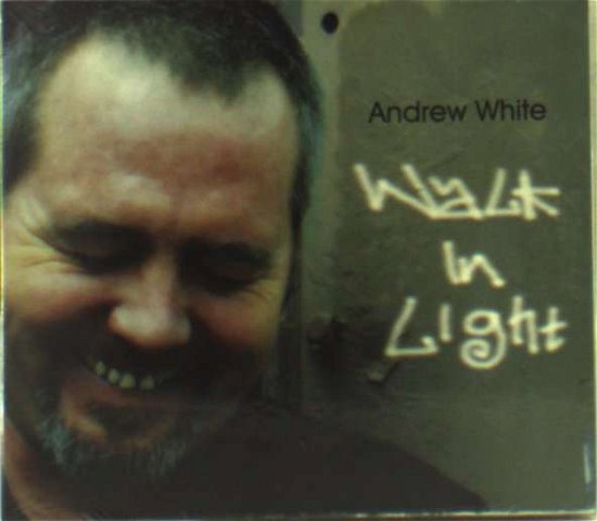 Cover for Andrew White · Walk In Light (CD) (2011)