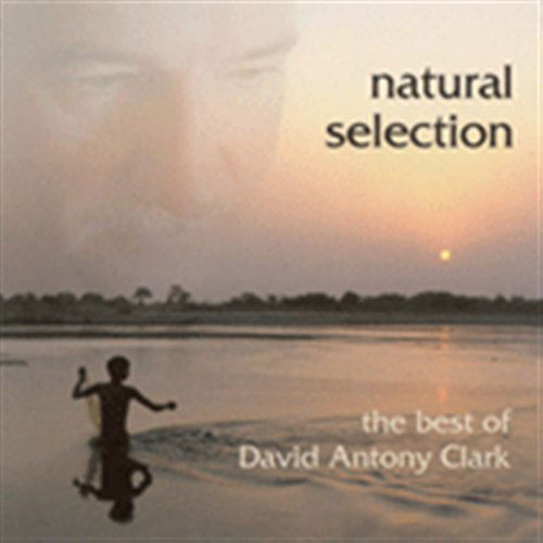 David Antony Clark Natural Sel - David Antony Clark - Music - White Cloud - 0747313005826 - June 26, 2006