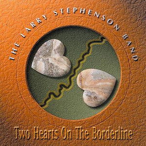 Larry Stephenson Band · Two Hearts on the Borderline (CD) (2019)