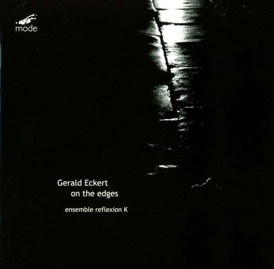Gerald Eckert: On The Edges - Gerald Eckert Ensemble Reflexion K - Música - MODE - 0764593028826 - 5 de fevereiro de 2016