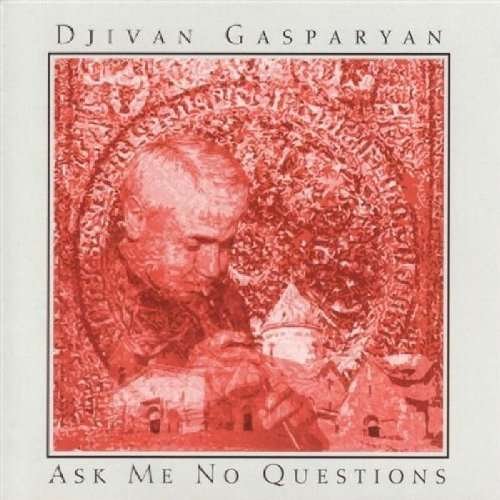 Djivan Gasparyan · Ask Me No Questions (CD) (2000)