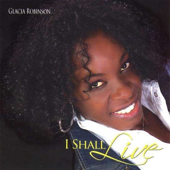 Cover for Glacia Robinson · I Shall Live (CD) (2008)