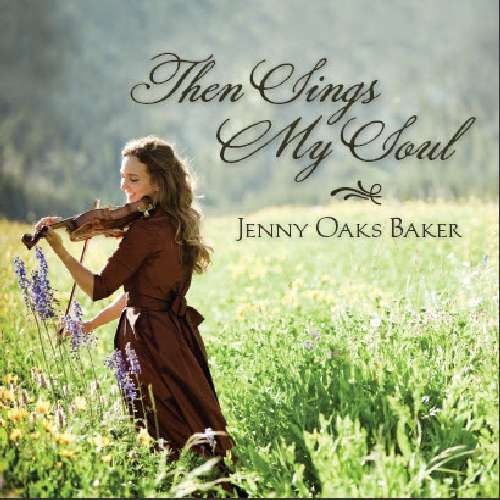 Then Sings My Soul - Jenny Oaks Baker - Music - Shadow Mountain - 0783027016826 - January 26, 2010