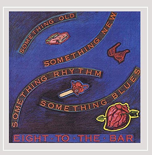 Cover for Eight to the Bar · Something Old Something New Something Rhythm Somet (CD) (2006)