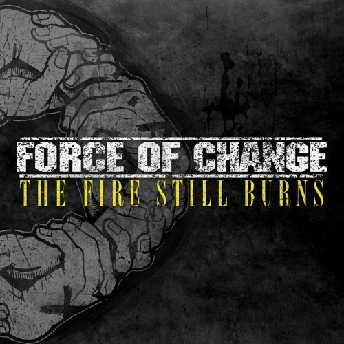 Cover for Force of Change · The Fire Still Burns (CD) (2007)