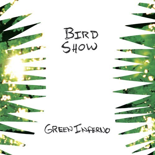 Cover for Bird Show · Green Inferno (CD) [Digipak] (2005)