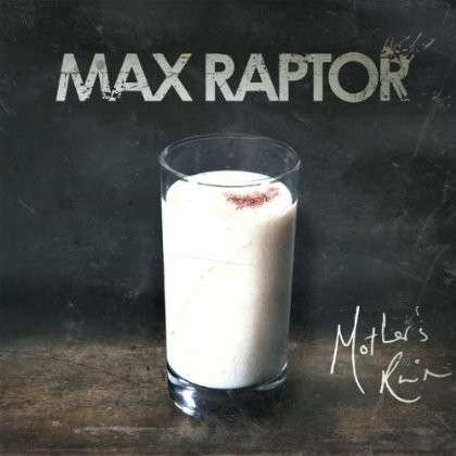 Cover for Max Raptor · Mothers Ruin (CD) (2013)