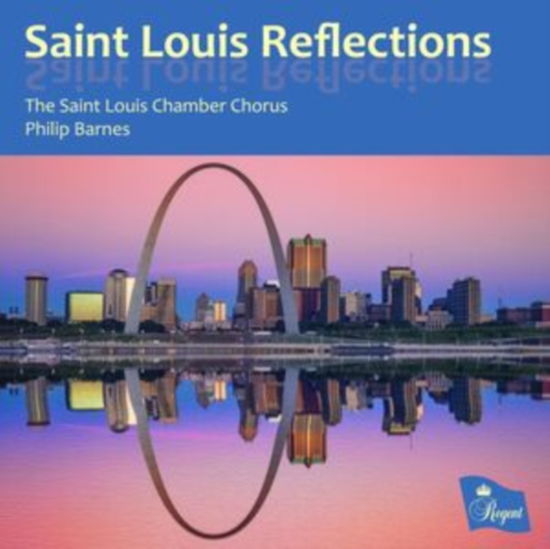 Saint Louis Reflections - Saint Louis Chamber Chorus / Philip Barnes - Music - REGENT - 0802561057826 - July 26, 2024