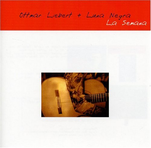 Cover for Liebert, Ottmar &amp; Luna Negra · La Semana (CD) (2008)