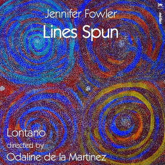 Cover for Lontano · Jennifer Fowler: Lines Spun (CD) (2019)