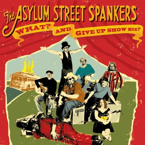 Cover for Asylum Street Spankers · What?and Give Up Show Biz? (CD) (2008)