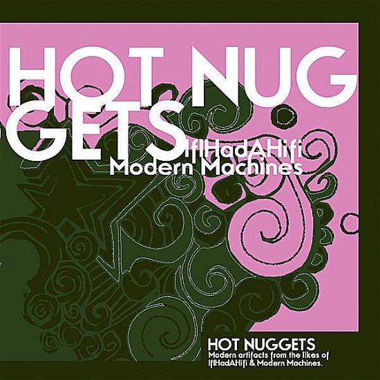Hot Nuggets! - Ifihadahifi / Modern Machines - Musiikki - CRUSTACEAN - 0825576885826 - tiistai 23. toukokuuta 2006
