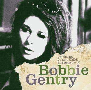Chicksaw County Child: Artistry of Bobbie Gentry - Bobbie Gentry - Musiikki - SHOUT FACTORY - 0826663227826 - tiistai 13. huhtikuuta 2004
