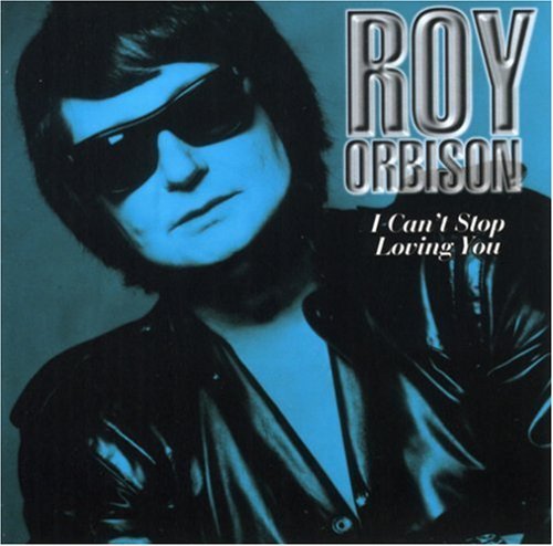 I Can't Stop Loving You - Roy Orbison - Musiikki - REX MUSIC - 0828730066826 - lauantai 30. kesäkuuta 1990