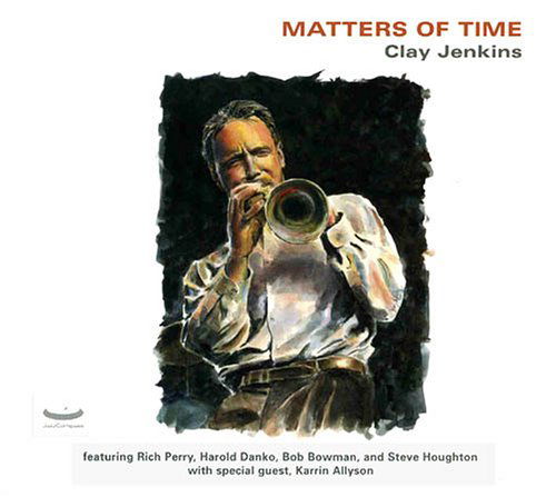 Matters Of Time - Clay Jenkins - Muzyka - JAZZ COMPASS - 0829757725826 - 15 czerwca 2004