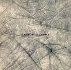 Cover for Border Crossing · Ominous (CD) (2006)