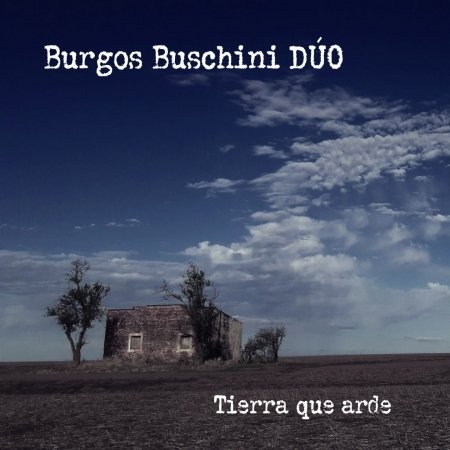Tierra Que Arde - Burgos Buschini Duo - Musik - DUNYA - 0885016826826 - 8. Januar 2021