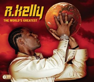 World Greatest - R Kelly - Musique - SONY MUSIC - 0886979838826 - 20 décembre 2011