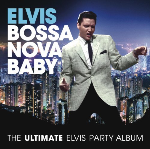 Cover for Elvis Presley · Bossa Nova Baby / The Ultimate Elvis Party Album (CD) (2021)