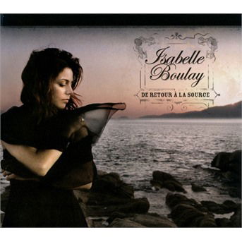 Cover for Isabelle Boulay · De Retour À La Source (CD) [Digipak] (2016)