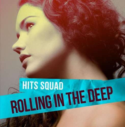 Rolling In The Deep-Hits Squad - Hits Squad - Music - Essential - 0894231775826 - November 6, 2013