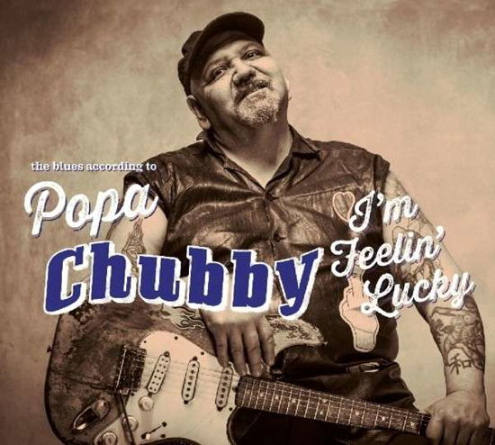 I'm Feelin' Lucky - Popa Chubby - Musik - DIXIE FROG - 3149028061826 - 9. Oktober 2014