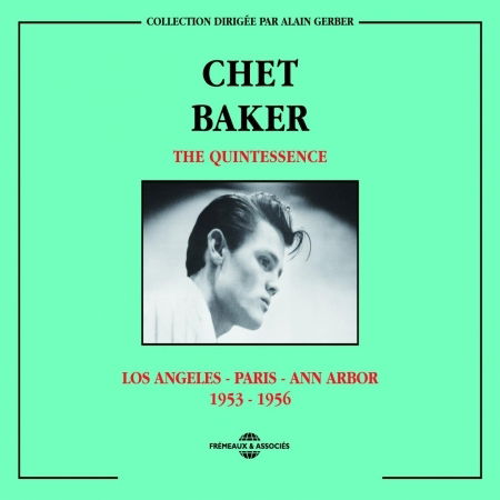 Quintessence: Los Angeles - Paris - Ann Arbor - Chet Baker - Música - FREMEAUX & ASSOCIES - 3448960224826 - 1 de fevereiro de 2008