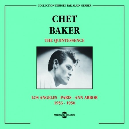 Cover for Chet Baker · Quintessence: Los Angeles - Paris - Ann Arbor (CD) (2008)