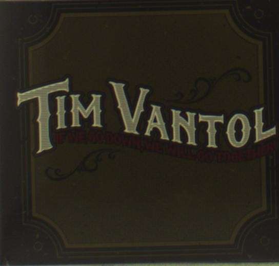 If We Go Down, We Will Go Together - Tim Vantol - Music - EMINO - 3481574417826 - May 16, 2013