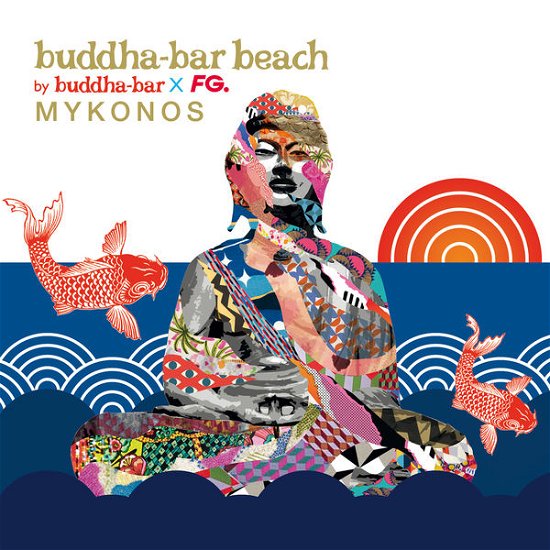 Buddha Bar Beach Mykonos / Various - Buddha Bar Beach Mykonos / Various - Musique - GEORGE V - 3596973244826 - 24 juillet 2015