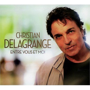 Cover for Christian Delagrange · Entre Vous et Moi (CD) (2016)