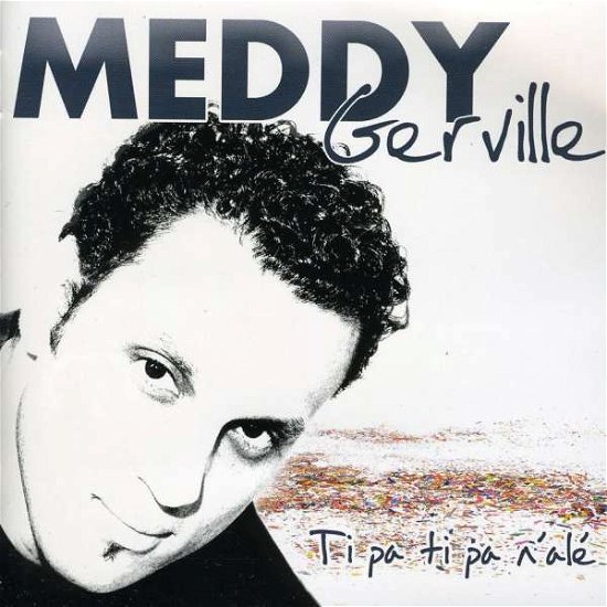 Cover for Meddy Gerville · Ti Pa Ti Pa N'al (CD) (2007)