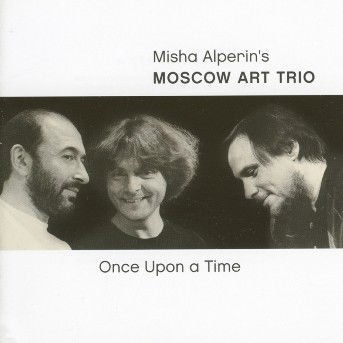 Once Upon A Time - Moscow Art Trio - Muziek - JARO - 4006180423826 - 22 november 2001