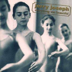 Cover for Jerry Joseph · Everything Was Beautiful (CD) (2001)