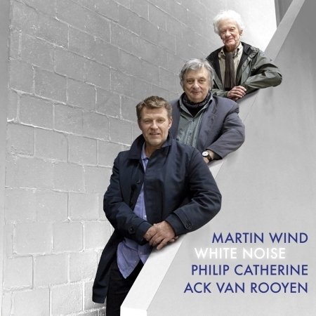 Cover for Wind, Martin &amp; Philip Catherine, Ack Van Rooyen · White Noise (CD) (2020)