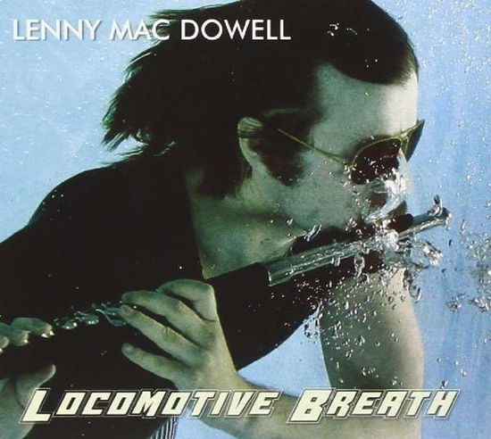 Cover for Lenny Mac Dowell · Locomotive Breath (CD) (2015)