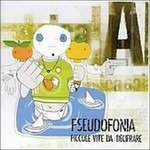 Cover for Pseudofonia · Piccole Vite Da Decifrare (CD) (2004)