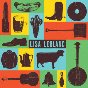 Lisa Leblanc - Lisa Leblanc - Muzyka - BSMF RECORDS - 4546266209826 - 23 października 2015