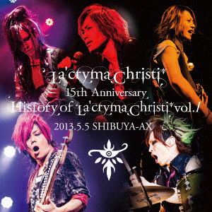 Cover for La`cryma Christi · La`cryma Christi 15th Anniversary Live History of La`cryma Christi Vol.1 2013.5. (CD) [Japan Import edition] (2017)