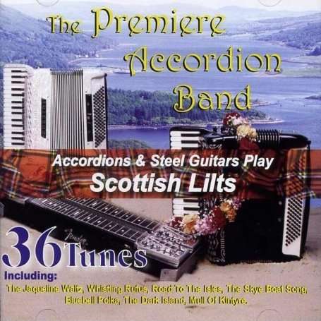 Scottish Lilts - Premiere Accordion Band - Musiikki - SCOTDISC - 5014675307826 - tiistai 8. syyskuuta 2009