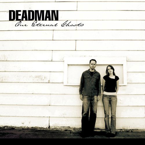 Our Eternal Ghosts - Deadman - Muzyka - ONE LITTLE INDEPENDENT - 5016958066826 - 4 lipca 2005